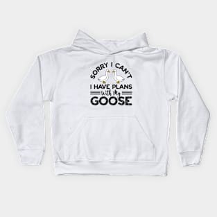 Sorry I Can't I Have Plans With My Goose Kids Hoodie